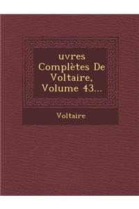 Oeuvres Completes de Voltaire, Volume 43