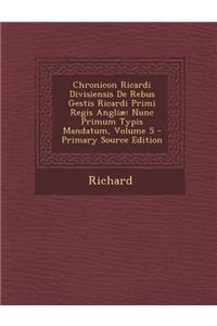 Chronicon Ricardi Divisiensis de Rebus Gestis Ricardi Primi Regis Angliae