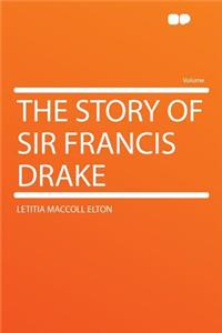 The Story of Sir Francis Drake