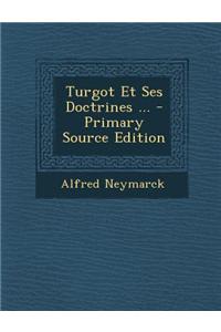 Turgot Et Ses Doctrines ... - Primary Source Edition