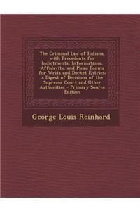 The Criminal Law of Indiana, with Precedents for Indictments, Informations, Affidavits, and Pleas