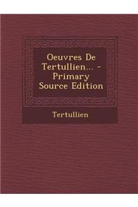 Oeuvres de Tertullien... - Primary Source Edition