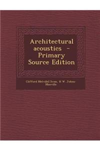 Architectural Acoustics - Primary Source Edition