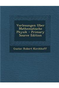 Vorlesungen Uber Mathematische Physik