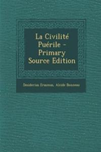 La Civilite Puerile - Primary Source Edition