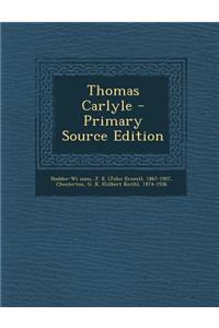 Thomas Carlyle - Primary Source Edition