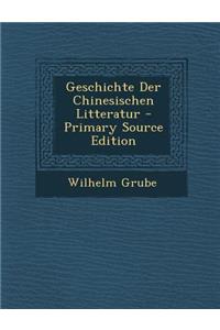 Geschichte Der Chinesischen Litteratur