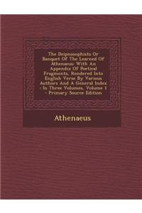 The Deipnosophists or Banquet of the Learned of Athenaeus