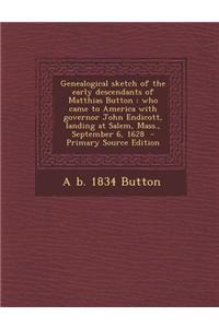 Genealogical Sketch of the Early Descendants of Matthias Button
