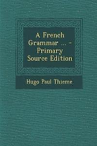 A French Grammar ...