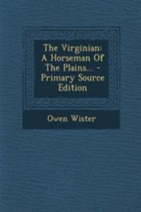 The Virginian: A Horseman of the Plains...