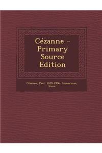 Cezanne - Primary Source Edition