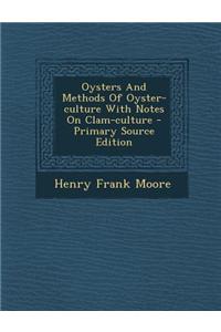Oysters and Methods of Oyster-Culture with Notes on Clam-Culture - Primary Source Edition
