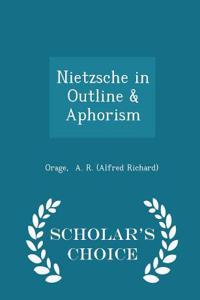 Nietzsche in Outline & Aphorism - Scholar's Choice Edition