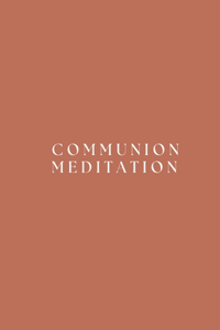 Communion Meditation