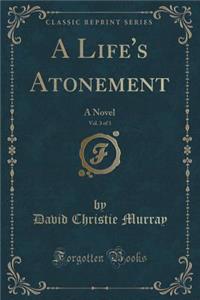 A Life's Atonement, Vol. 3 of 3