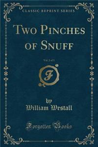Two Pinches of Snuff, Vol. 2 of 3 (Classic Reprint)