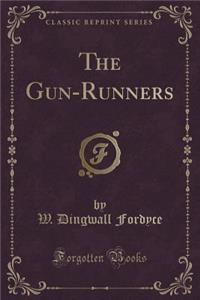 The Gun-Runners (Classic Reprint)