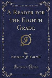 A Reader for the Eighth Grade (Classic Reprint)
