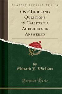 One Thousand Questions in California Agriculture Answered (Classic Reprint)