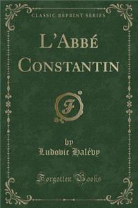 L'AbbÃ© Constantin (Classic Reprint)