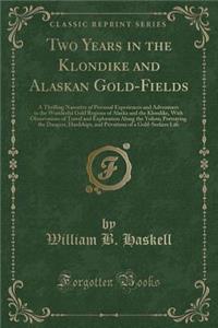 Two Years in the Klondike and Alaskan Gold-Fields