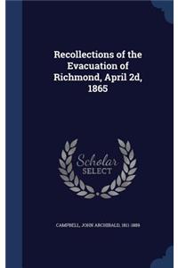 Recollections of the Evacuation of Richmond, April 2d, 1865