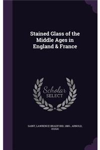 Stained Glass of the Middle Ages in England & France