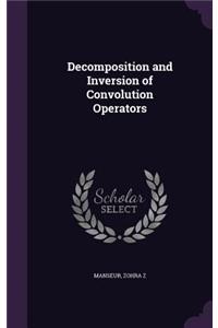 Decomposition and Inversion of Convolution Operators