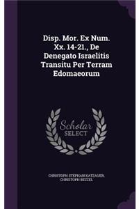 Disp. Mor. Ex Num. XX. 14-21., de Denegato Israelitis Transitu Per Terram Edomaeorum