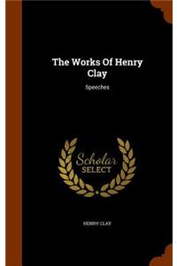 The Works Of Henry Clay