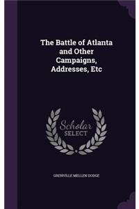The Battle of Atlanta and Other Campaigns, Addresses, Etc