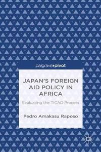 Japan's Foreign Aid Policy in Africa: Evaluating the Ticad Process