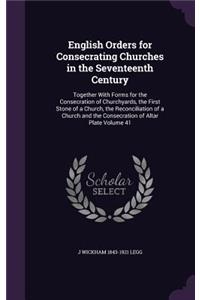 English Orders for Consecrating Churches in the Seventeenth Century