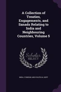 A Collection of Treaties, Engagements, and Sanads Relating to India and Neighbouring Countries, Volume 5