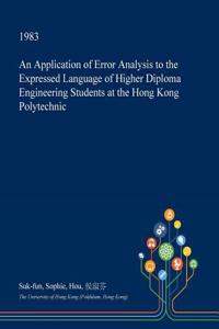 An Application of Error Analysis to the Expressed Language of Higher Diploma Engineering Students at the Hong Kong Polytechnic
