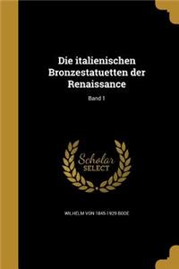 italienischen Bronzestatuetten der Renaissance; Band 1