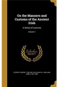 On the Manners and Customs of the Ancient Irish