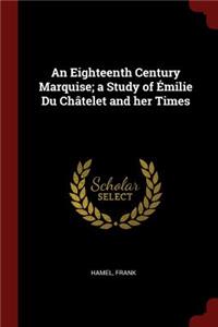 An Eighteenth Century Marquise; A Study of Émilie Du Châtelet and Her Times