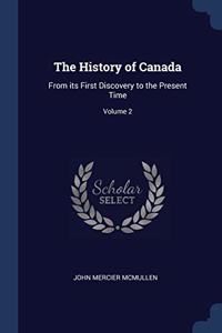 THE HISTORY OF CANADA: FROM ITS FIRST DI