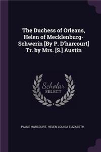 Duchess of Orleans, Helen of Mecklenburg-Schwerin [By P. D'harcourt] Tr. by Mrs. [S.] Austin