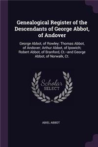 Genealogical Register of the Descendants of George Abbot, of Andover