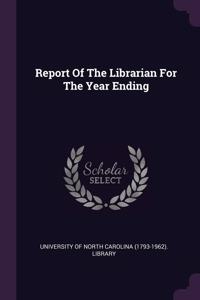 Report Of The Librarian For The Year Ending