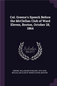 Col. Greene's Speech Before the McClellan Club of Ward Eleven, Boston, October 28, 1864