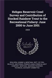 Hebgen Reservoir Creel Survey and Contribution of Stocked Rainbow Trout to the Recreational Fishery