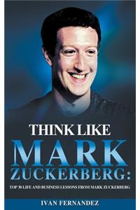 Think Like Mark Zuckerberg