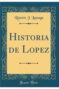 Historia de Lopez (Classic Reprint)