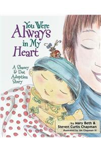 You Were Always in My Heart: A Shaoey and Dot Adoption Story: A Shaoey &amp; Dot Adoption Story