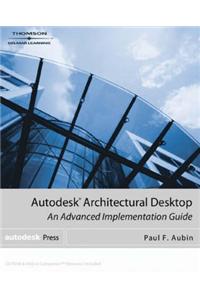 Autodesk Architectural Desktop: An Advanced Implementation Guide