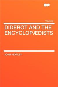 Diderot and the Encyclopaedists Volume 2
